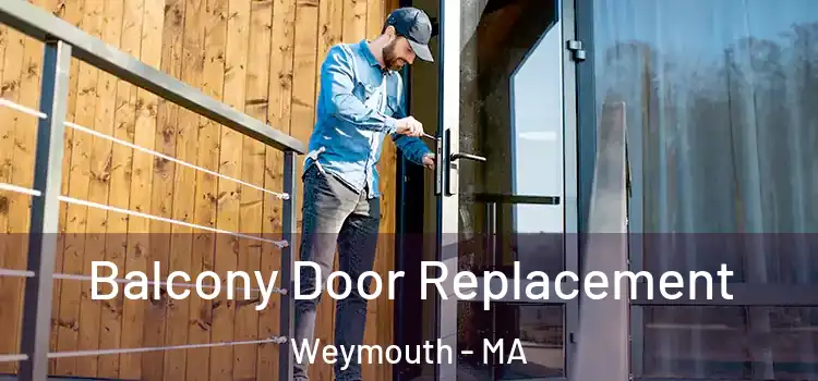  Balcony Door Replacement Weymouth - MA