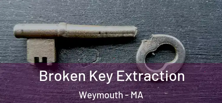 Broken Key Extraction Weymouth - MA