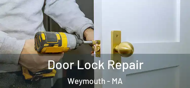 Door Lock Repair Weymouth - MA