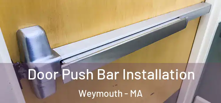 Door Push Bar Installation Weymouth - MA