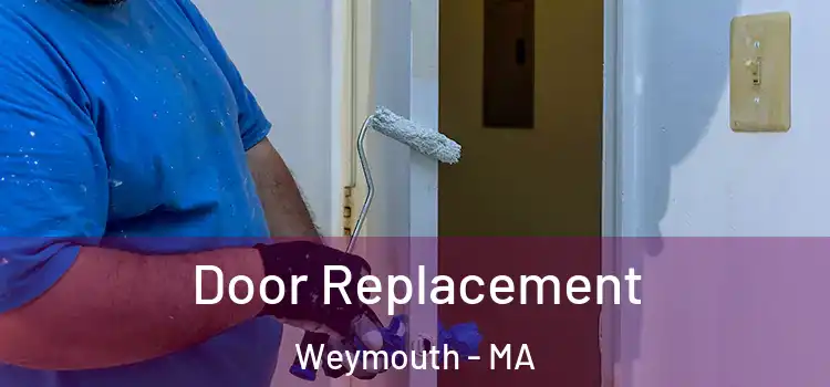 Door Replacement Weymouth - MA