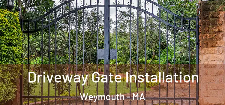 Driveway Gate Installation Weymouth - MA