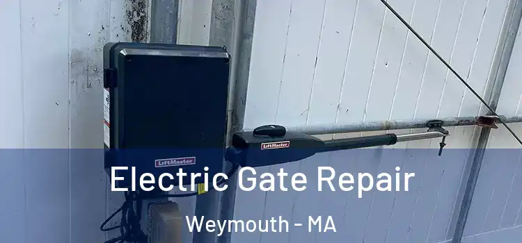 Electric Gate Repair Weymouth - MA