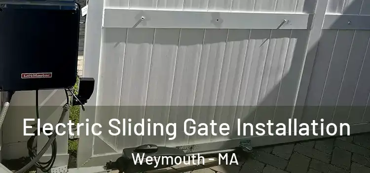 Electric Sliding Gate Installation Weymouth - MA