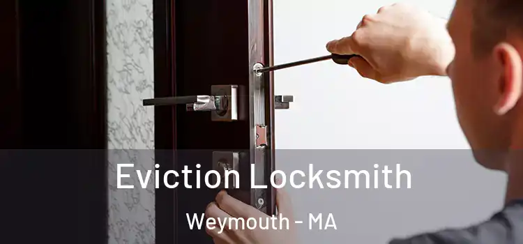 Eviction Locksmith Weymouth - MA