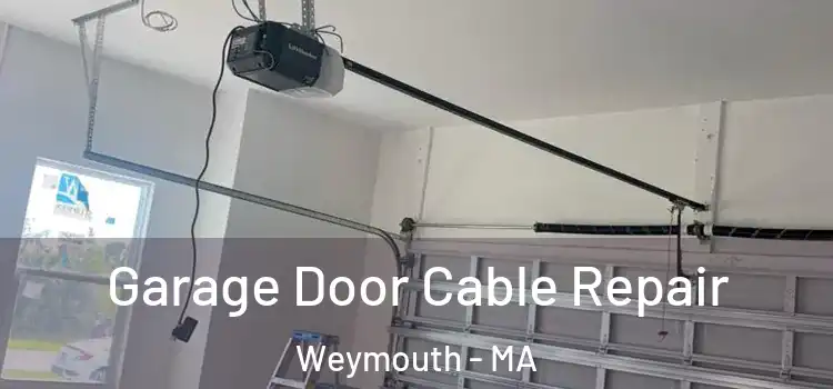  Garage Door Cable Repair Weymouth - MA