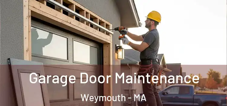 Garage Door Maintenance Weymouth - MA