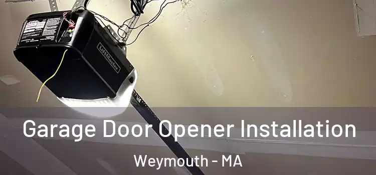  Garage Door Opener Installation Weymouth - MA