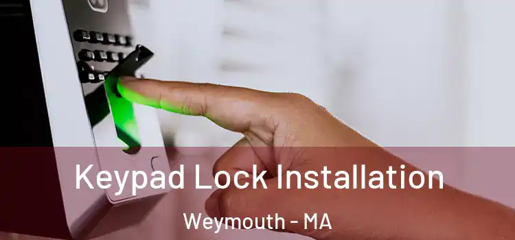 Keypad Lock Installation Weymouth - MA