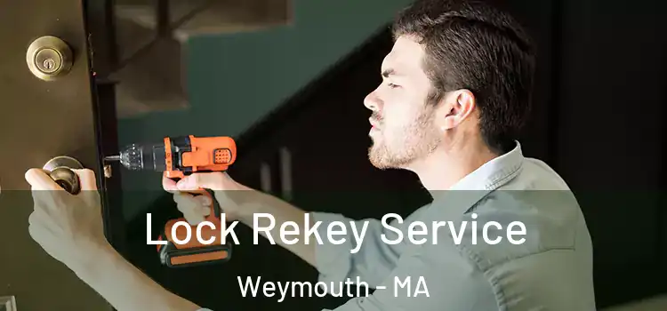 Lock Rekey Service Weymouth - MA
