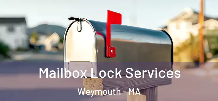 Mailbox Lock Services Weymouth - MA