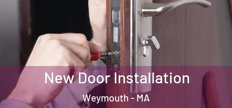 New Door Installation Weymouth - MA