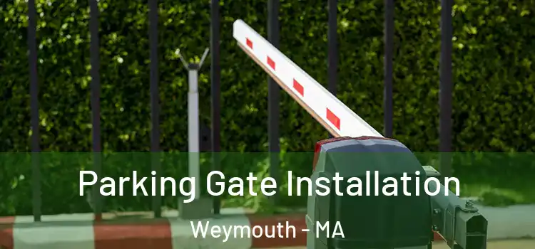Parking Gate Installation Weymouth - MA