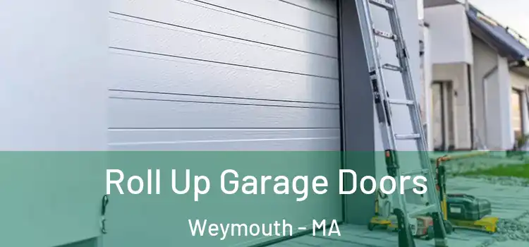  Roll Up Garage Doors Weymouth - MA