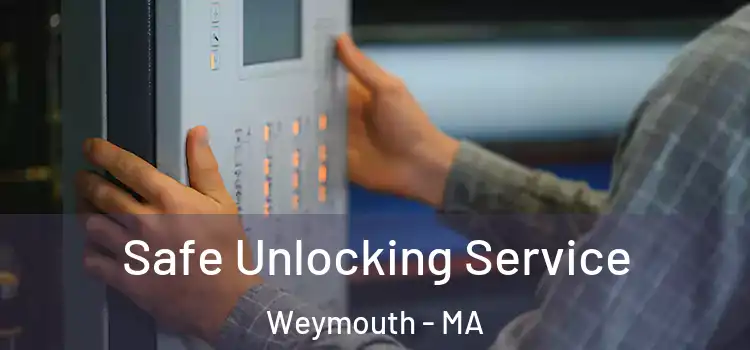 Safe Unlocking Service Weymouth - MA