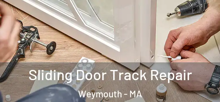Sliding Door Track Repair Weymouth - MA