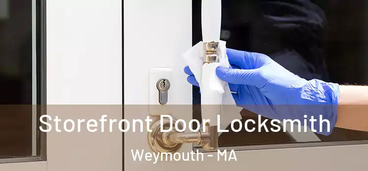 Storefront Door Locksmith Weymouth - MA
